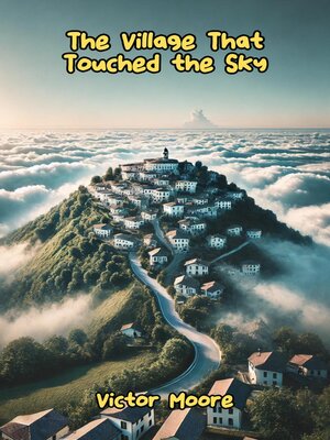 cover image of The Village That Touched the Sky